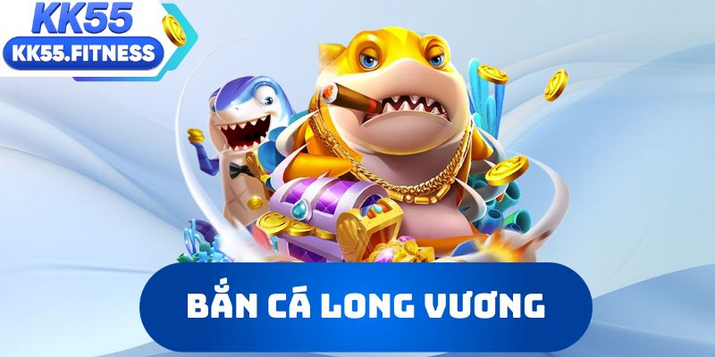 Bắn cá long vương