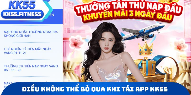 Những điều không thể bỏ qua khi tải app KK55 về máy